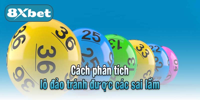 Cách phân tích lô đảo tránh được các sai lầm