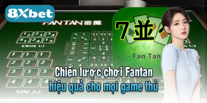 Chiến lược chơi Fantan hiệu quả cho mọi game thủ