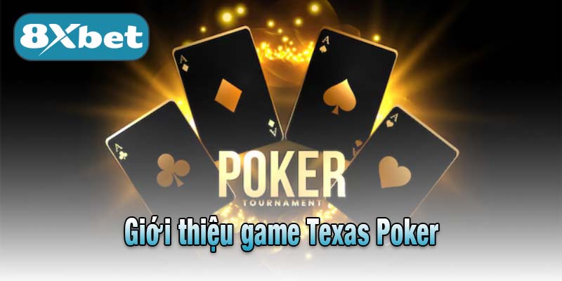 Giới thiệu game Texas Poker