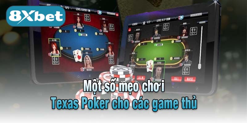 Một số mẹo chơi Texas Poker cho các game thủ